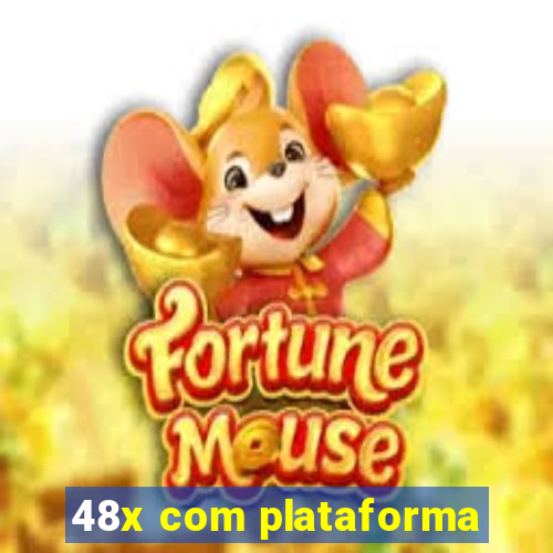 48x com plataforma